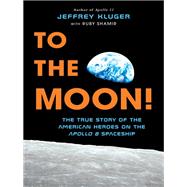 To the Moon! by Kluger, Jeffrey; Shamir, Ruby, 9781524741013
