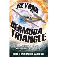 Beyond the Bermuda Triangle by Gernon, Bruce; MacGregor, Rob, 9781632651013