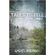 Tales to Tell in Limbo by Rodrigo, Gadiel, 9781667851013