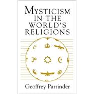 Mysticism in the World Religions by Parrinder, E.G., 9781851681013