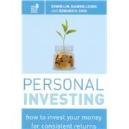 Personal Investing How to Invest Your Money for Consistent Returns by Lim, Edwin; Leong, Kaiwen; Choi, Edward H., 9789814561013