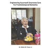Engineering Approach Improves Care For Frontotemporal Dementia by Presz, Walter, 9798350931013