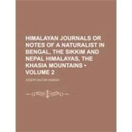 Himalayan Journals or Notes of a Naturalist in Bengal, the Sikkim and Nepal Himalayas, the Khasia Mountains by Hooker, Joseph Dalton, 9780217001014