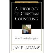 Theology of Christian Counseling : More Than Redemption by Jay E. Adams, 9780310511014