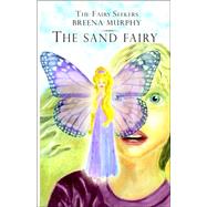The Fairy Seekers - the Sand Fairy by Murphy, Breena; Waid, Sara Joyce; Waid, Antoinette M., 9780978801014