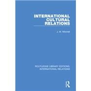 International Cultural Relations by Mitchell; J. M., 9781138941014