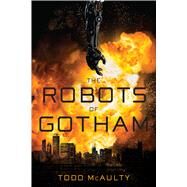 The Robots of Gotham by Mcaulty, Todd, 9781328711014