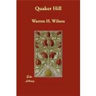 Quaker Hill by Wilson, Warren H., 9781406851014