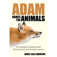 Adam Names the Animals by Andrews, James, 9781512781014