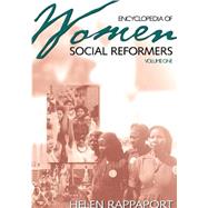 Encyclopedia of Women Social Reformers by Rappaport, Helen, 9781576071014