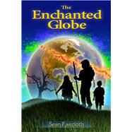 The Enchanted Globe by Faircloth, Sean, 9781634311014