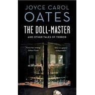 The Doll-master and Other Tales of Horror by Oates, Joyce Carol, 9781784971014