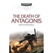 The Death of Antagonis by Annandale, David, 9781785721014