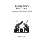 Reuben Fine's Best Games by Fine, Reuben, 9781843821014