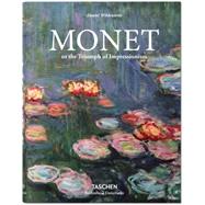 Monet or the Triumph of Impressionism by Wildenstein, Daniel, 9783836551014