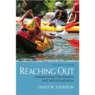 Reaching Out  Interpersonal Effectiveness and Self-Actualization by Johnson, David H., 9780132851015