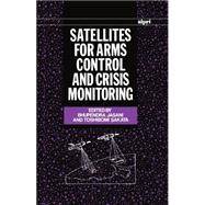 Satellites for Arms Control and Crisis Monitoring by Jasani, Bhupendra; Sakata, Toshibomi, 9780198291015