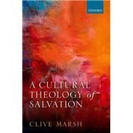 A Cultural Theology of Salvation by Marsh, Clive, 9780198811015