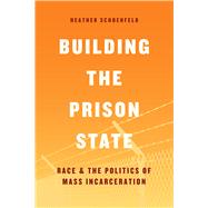Building the Prison State by Schoenfeld, Heather, 9780226521015
