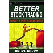 Better Stock Trading Money and Risk Management by Guppy, Daryl, 9780470821015