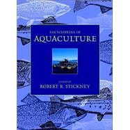 Encyclopedia of Aquaculture by Stickney, Robert R., 9780471291015