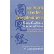 The Sutra of Perfect Enlightenment: Korean Buddhism's Guide to Meditation by Muller, A. Charles; Kihwa, 9780791441015