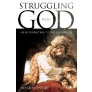 Struggling with God : An Introduction to the Pentateuch by McEntire, Mark, 9780881461015