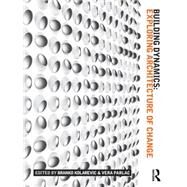 Building Dynamics: Exploring Architecture of Change by Kolarevic; Branko, 9781138791015