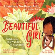 Beautiful Girl Celebrating the Wonders of Your Body by Northrup, Christiane; Tracy, Kristina, 9781401961015