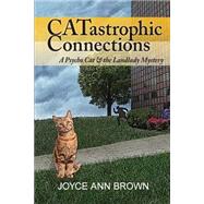 Catastrophic Connections by Brown, Joyce Ann, 9781500651015
