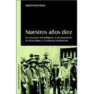 Nuestros Aqos Diez: La Asociacion Pro-indigena, El Levantamiento De Rumi Maqui Y El Incaismo Modernista by ARROYO REYES CARLOS EDUARDO, 9781597541015