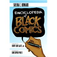 Encyclopedia of Black Comics by Howard, Sheena C.; Gates, Jr., Henry Louis; Priest, Christopher, 9781682751015