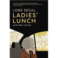 Ladies' Lunch and Other Stories by Segal, Lore, 9781685891015