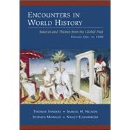 Encounters in World History: Sources and Themes from the Global Past, Volume One by Sanders, Thomas; Nelson, Samuel; Morillo, Stephen; Ellenberger, Nancy, 9780072451016