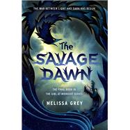 The Savage Dawn by Melissa Grey, 9780385391016