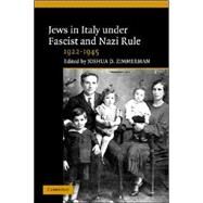 Jews in Italy under Fascist and Nazi Rule, 1922–1945 by Edited by Joshua D. Zimmerman, 9780521841016