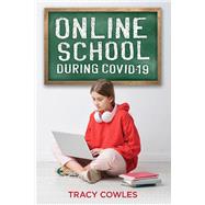 Online School During Covid-19 by Cowles, Tracy, 9781098331016