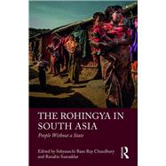 The Rohingya in South Asia: People Without a State by Basu Ray Chaudhury; Sabyasachi, 9781138611016