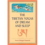 The Tibetan Yogas Of Dream And Sleep by WANGYAL, TENZIN, 9781559391016