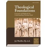 Theological Foundations : Concepts and Methods for Understanding Christian Faith by Mueller, J. J., 9781599821016