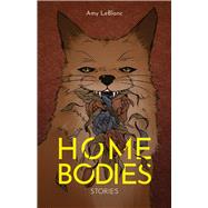Homebodies Stories by Leblanc, Amy, 9781773371016