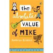 The Absolute Value of Mike by Erskine, Kathryn, 9780142421017