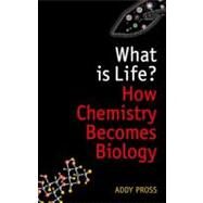 What is Life? How Chemistry Becomes Biology by Pross, Addy, 9780199641017