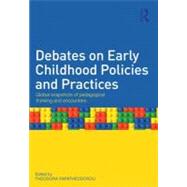 Debates on Early Childhood Policies and Practices: Global snapshots of pedagogical thinking and encounters by Papatheodorou; Theodora, 9780415691017
