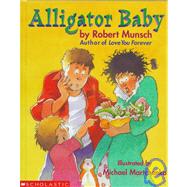 Alligator Baby by Munsch, Robert N.; Martchenko, Michael, 9780590211017