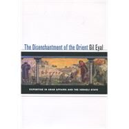 The Disenchantment of the Orient by Eyal, Gil, 9780804761017