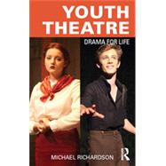 Youth Theatre: Drama for Life by Richardson; Michael, 9781138841017