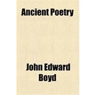 Ancient Poetry by Boyd, John Edward, 9781154511017