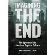 Imagining the End by Holte, James Craig, 9781440861017