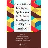 Computational Intelligence Applications in Business Intelligence and Big Data Analytics by Sugumaran; Vijayan, 9781498761017